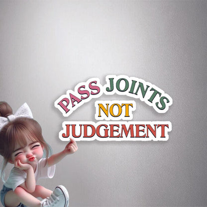 Pass Joints Not Judgement Premium Vinyl Stickers