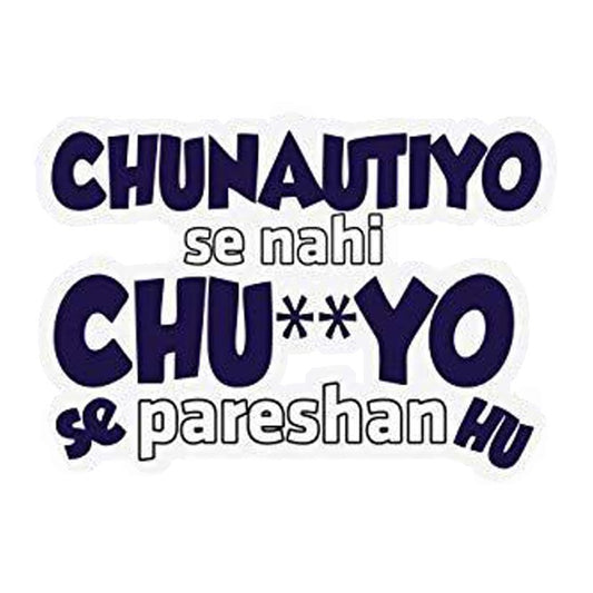 Chunautiyo Se Nahi Premium Vinyl Stickers
