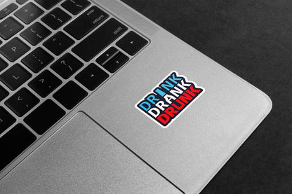 Drink Drank Drunk Premium Vinyl Stickers