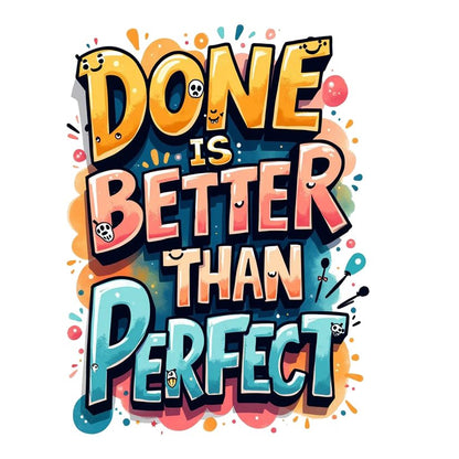 Done Better Than Perfect Premium Vinyl Stickers