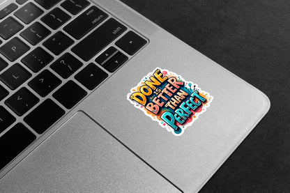 Done Better Than Perfect Premium Vinyl Stickers