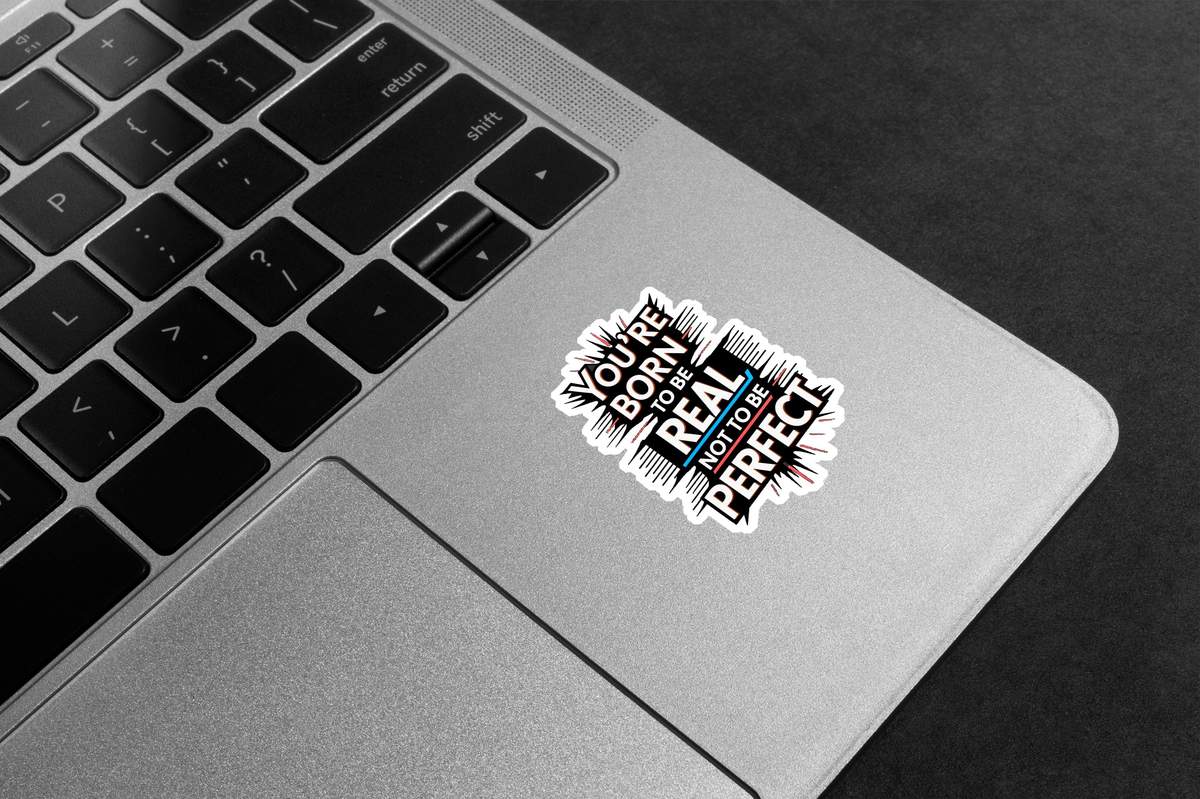 Born To Be Real Premium Vinyl Stickers