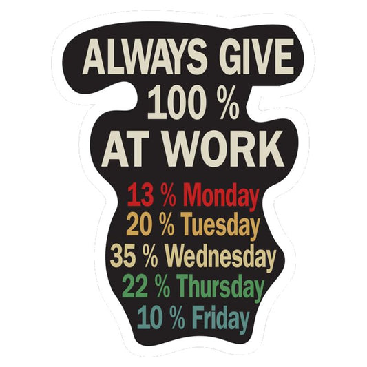100 Percent Work Week Premium Vinyl Stickers