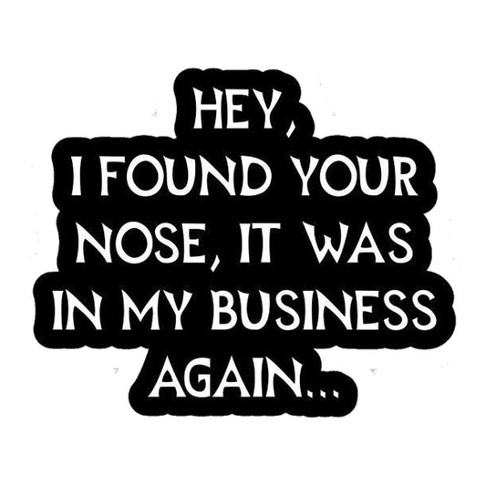 Nose In My Business Premium Vinyl Stickers