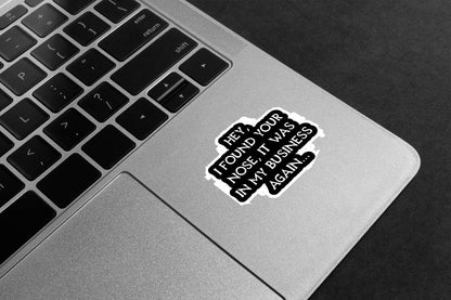 Nose In My Business Premium Vinyl Stickers