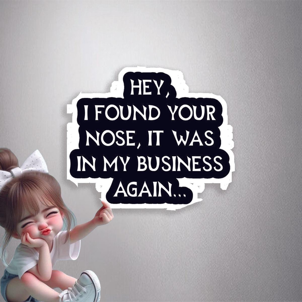 Nose In My Business Premium Vinyl Stickers
