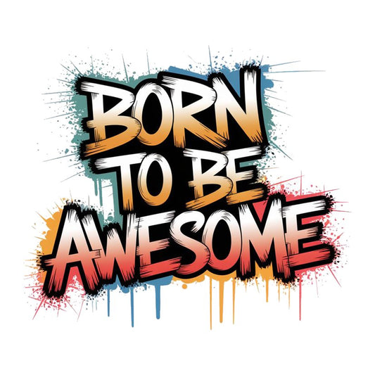 Born To Be Awesome Premium Vinyl Stickers
