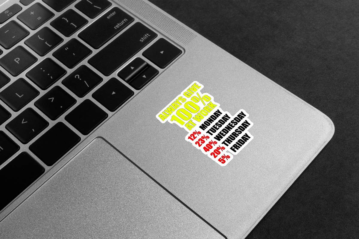 100% Work Week Premium Vinyl Stickers