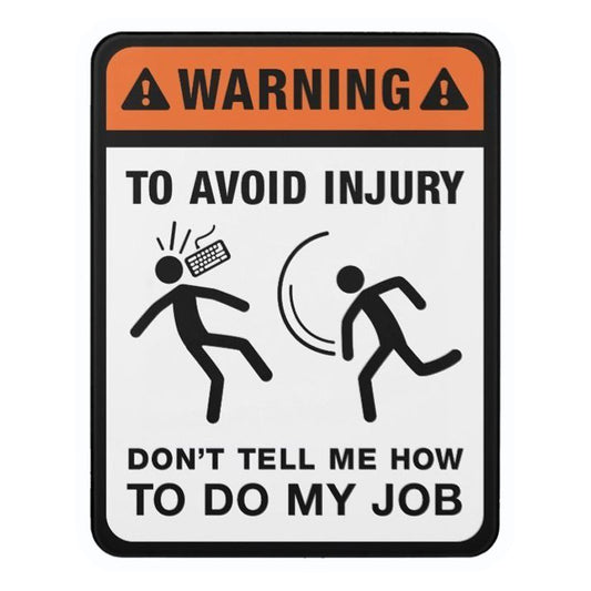 Don't Tell Me How To Do My Job Premium Vinyl Stickers