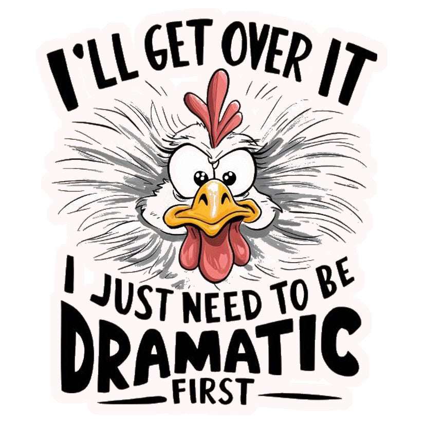 Dramatic Chicken Humour Premium Vinyl Stickers