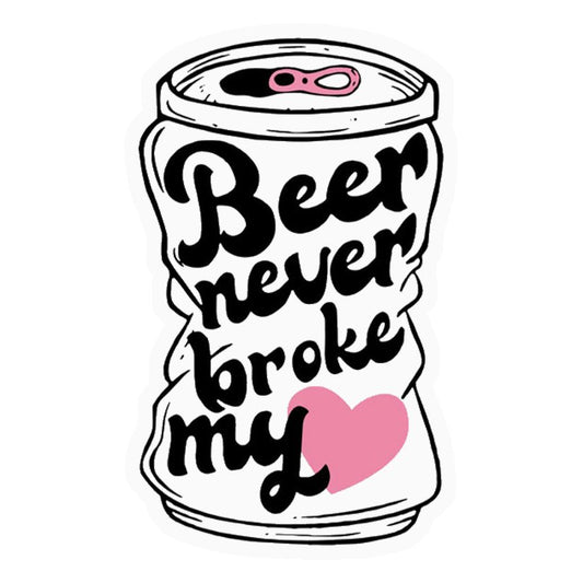 Beer Never Broke My Heart Premium Vinyl Stickers