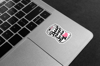 Beer Never Broke My Heart Premium Vinyl Stickers