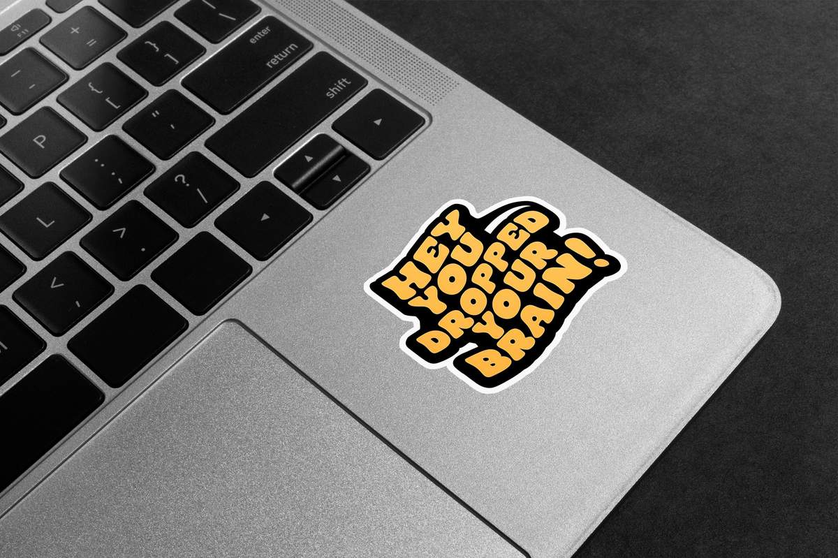 Dropped Your Brain Humour Premium Vinyl Stickers