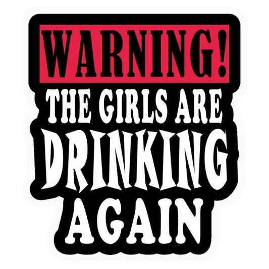 Girls Drinking Warning Premium Vinyl Stickers