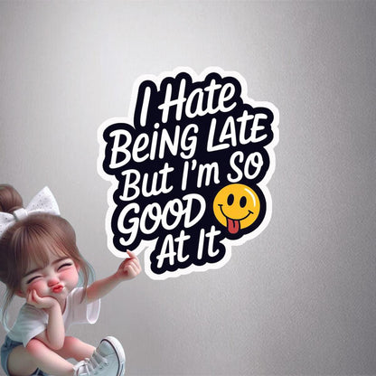 Always Late Humour Premium Vinyl Stickers