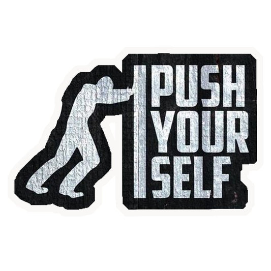 Push Yourself Motivational Premium Vinyl Stickers