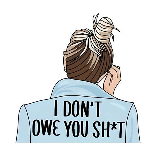 I don’t Owe You shit