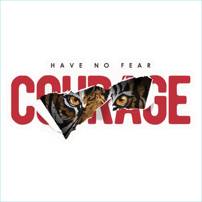 Have No Fear Courage Tiger